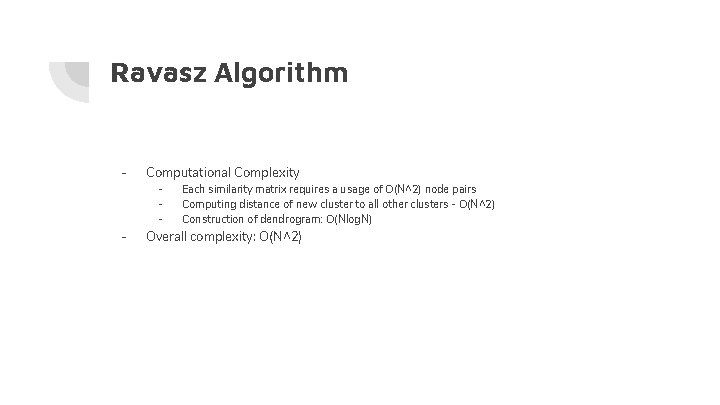 Ravasz Algorithm - Computational Complexity - - Each similarity matrix requires a usage of