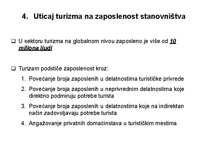 4. Uticaj turizma na zaposlenost stanovništva q U sektoru turizma na globalnom nivou zaposleno