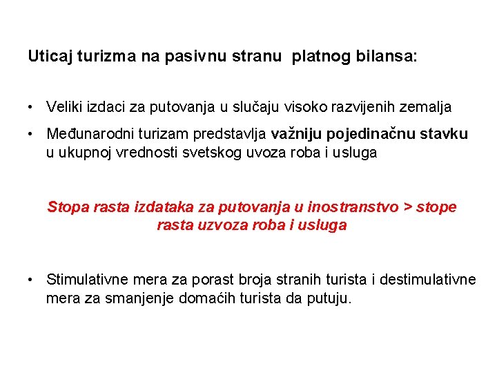 Uticaj turizma na pasivnu stranu platnog bilansa: • Veliki izdaci za putovanja u slučaju