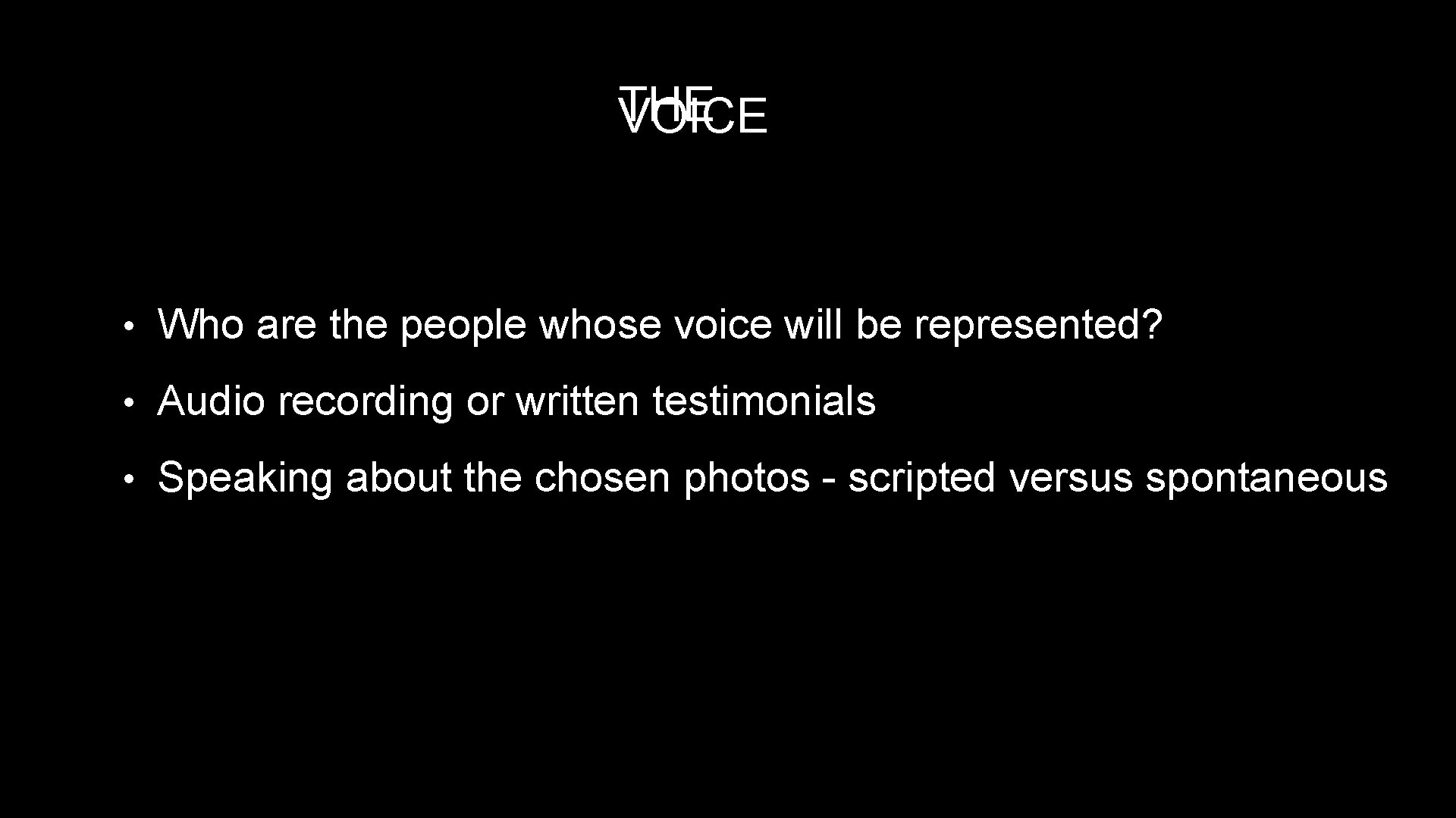 THE VOICE • Who are the people whose voice will be represented? • Audio