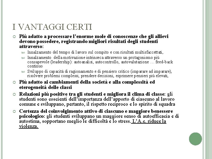 I VANTAGGI CERTI Più adatto a processare l’enorme mole di conoscenze che gli allievi