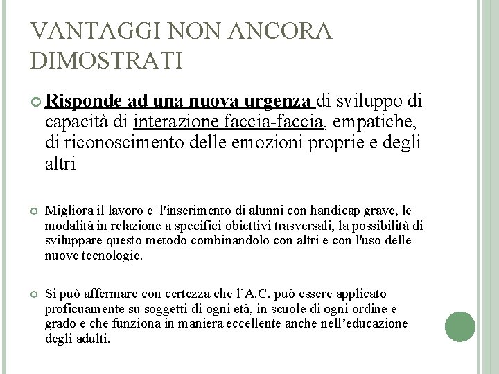 VANTAGGI NON ANCORA DIMOSTRATI Risponde ad una nuova urgenza di sviluppo di capacità di