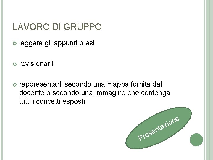 LAVORO DI GRUPPO leggere gli appunti presi revisionarli rappresentarli secondo una mappa fornita dal