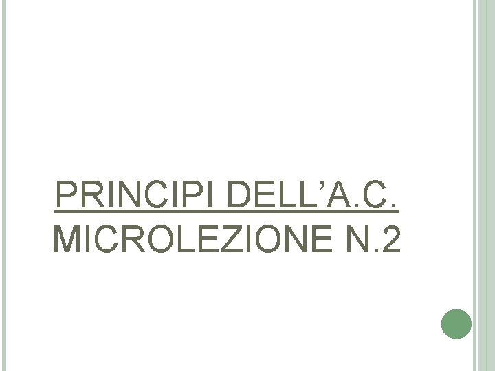 PRINCIPI DELL’A. C. MICROLEZIONE N. 2 