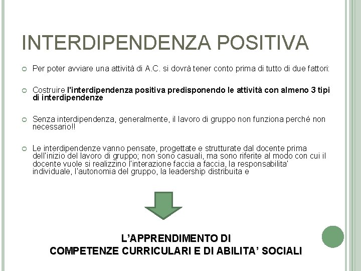 INTERDIPENDENZA POSITIVA Per poter avviare una attività di A. C. si dovrà tener conto