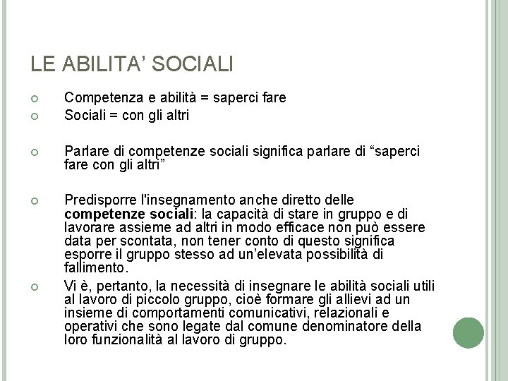 LE ABILITA’ SOCIALI Competenza e abilità = saperci fare Sociali = con gli altri