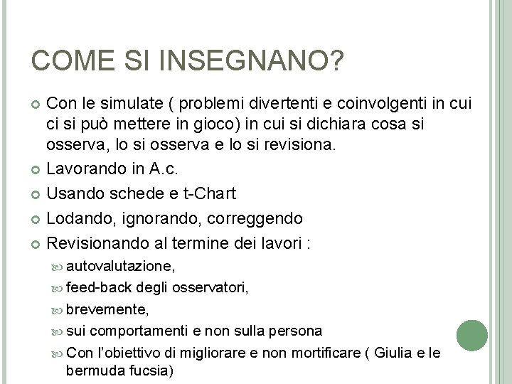 COME SI INSEGNANO? Con le simulate ( problemi divertenti e coinvolgenti in cui ci