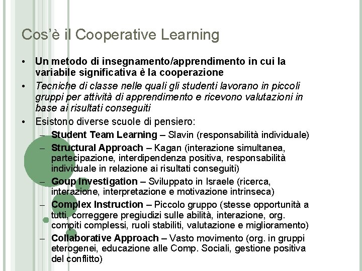 Cos’è il Cooperative Learning • Un metodo di insegnamento/apprendimento in cui la variabile significativa