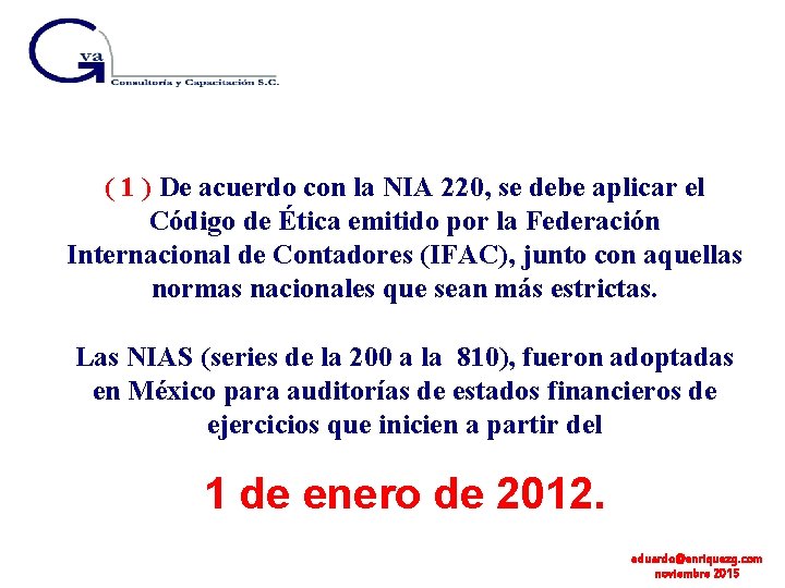 ( 1 ) De acuerdo con la NIA 220, se debe aplicar el Código
