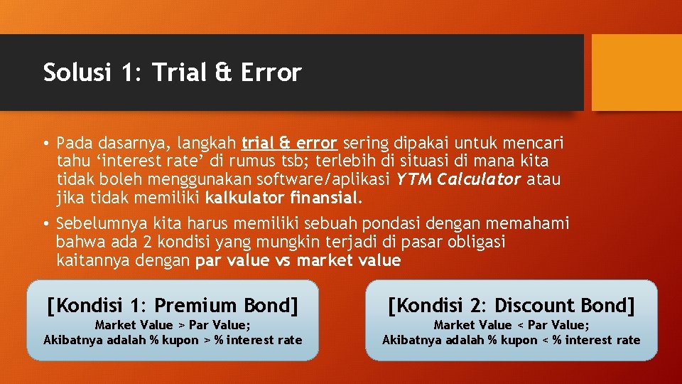 Solusi 1: Trial & Error • Pada dasarnya, langkah trial & error sering dipakai