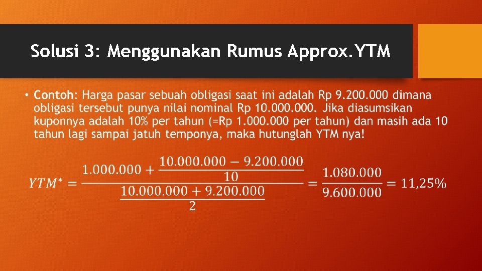 Solusi 3: Menggunakan Rumus Approx. YTM • 