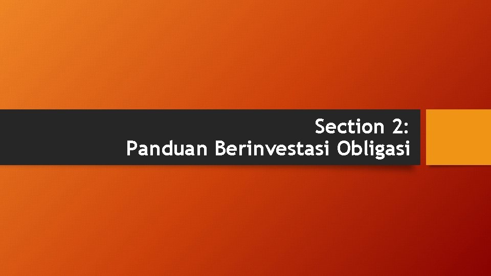 Section 2: Panduan Berinvestasi Obligasi 