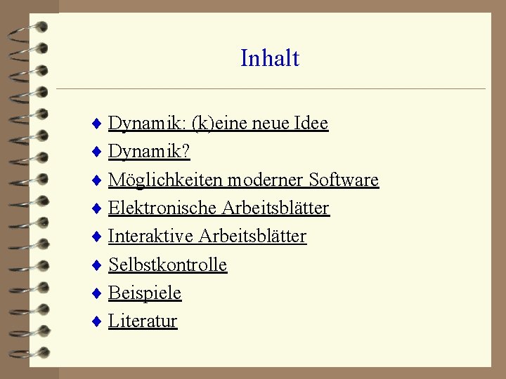 Inhalt ¨ Dynamik: (k)eine neue Idee ¨ Dynamik? ¨ Möglichkeiten moderner Software ¨ Elektronische