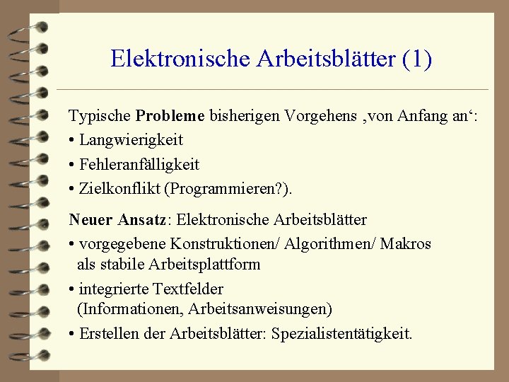 Elektronische Arbeitsblätter (1) Typische Probleme bisherigen Vorgehens ‚von Anfang an‘: • Langwierigkeit • Fehleranfälligkeit