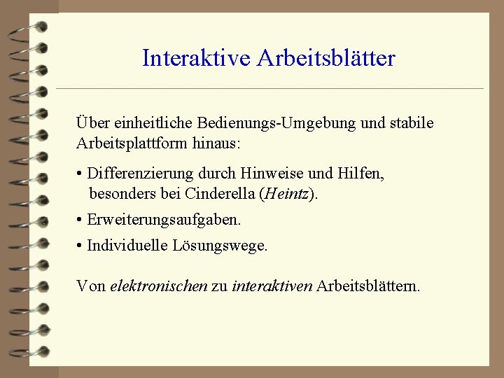 Interaktive Arbeitsblätter Über einheitliche Bedienungs-Umgebung und stabile Arbeitsplattform hinaus: • Differenzierung durch Hinweise und