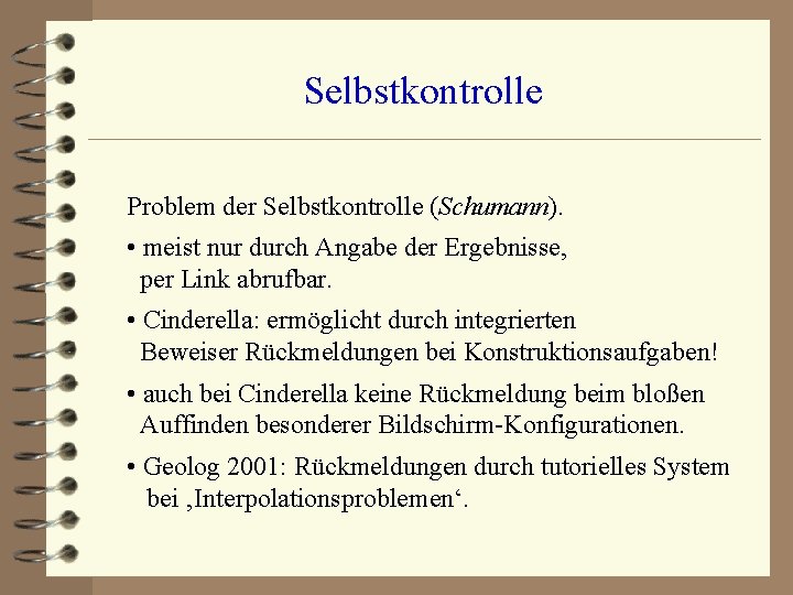 Selbstkontrolle Problem der Selbstkontrolle (Schumann). • meist nur durch Angabe der Ergebnisse, per Link