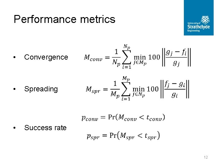 Performance metrics • Convergence • Spreading • Success rate 12 