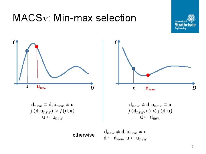 MACS : Min-max selection f f u unew U d dnew D otherwise 7
