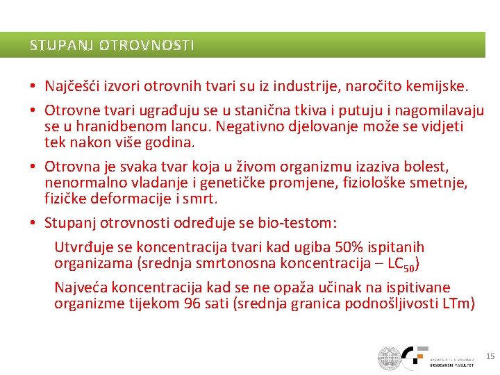 STUPANJ OTROVNOSTI • Najčešći izvori otrovnih tvari su iz industrije, naročito kemijske. • Otrovne