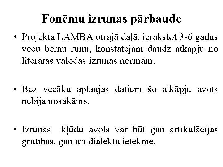 Fonēmu izrunas pārbaude • Projekta LAMBA otrajā daļā, ierakstot 3 -6 gadus vecu bērnu