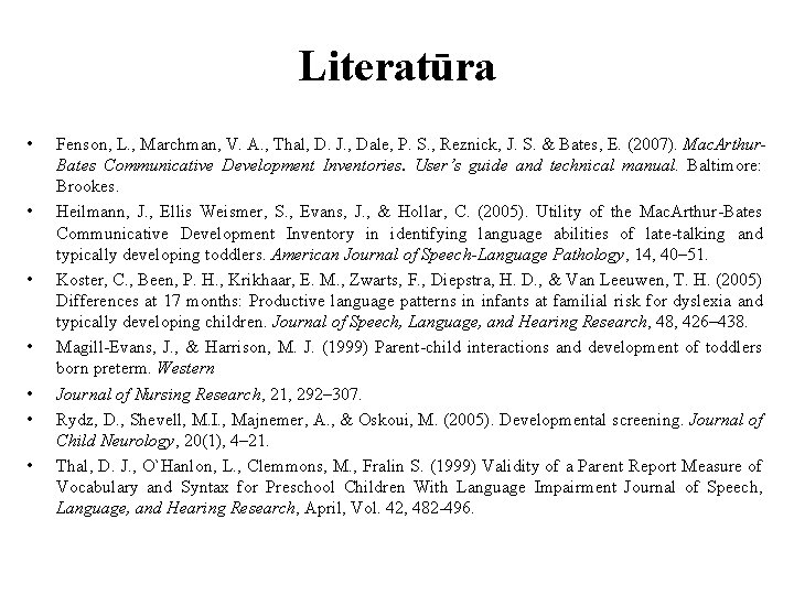 Literatūra • • Fenson, L. , Marchman, V. A. , Thal, D. J. ,