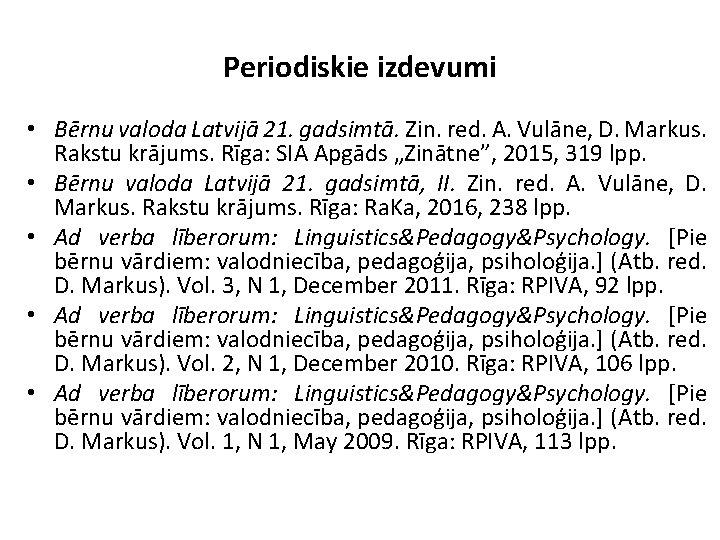 Periodiskie izdevumi • Bērnu valoda Latvijā 21. gadsimtā. Zin. red. A. Vulāne, D. Markus.