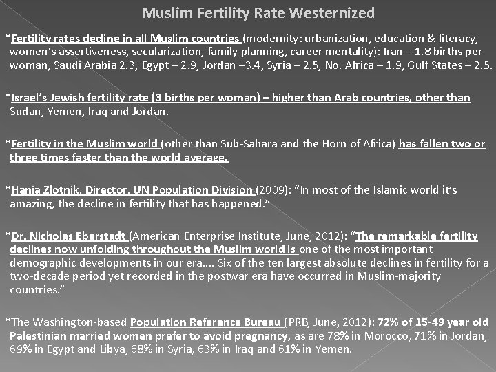 Muslim Fertility Rate Westernized *Fertility rates decline in all Muslim countries (modernity: urbanization, education