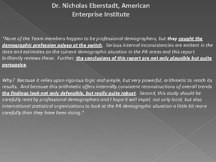 Dr. Nicholas Eberstadt, American Enterprise Institute “None of the Team members happen to be