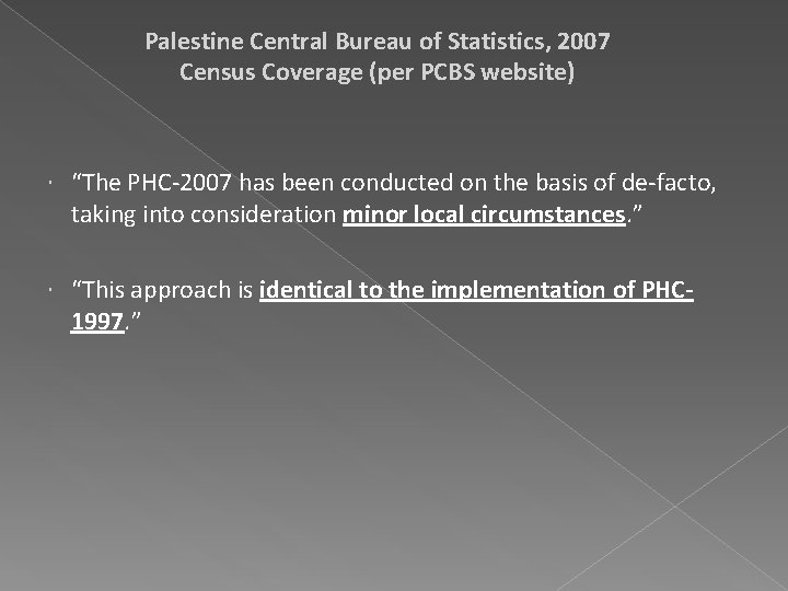 Palestine Central Bureau of Statistics, 2007 Census Coverage (per PCBS website) “The PHC-2007 has