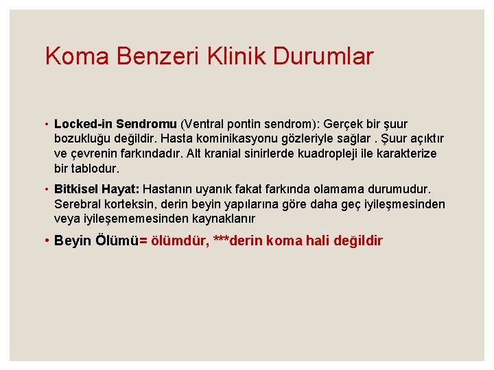 Koma Benzeri Klinik Durumlar • Locked-in Sendromu (Ventral pontin sendrom): Gerçek bir şuur bozukluğu