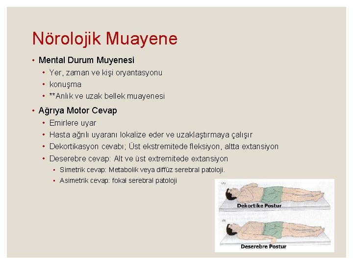 Nörolojik Muayene • Mental Durum Muyenesi • Yer, zaman ve kişi oryantasyonu • konuşma