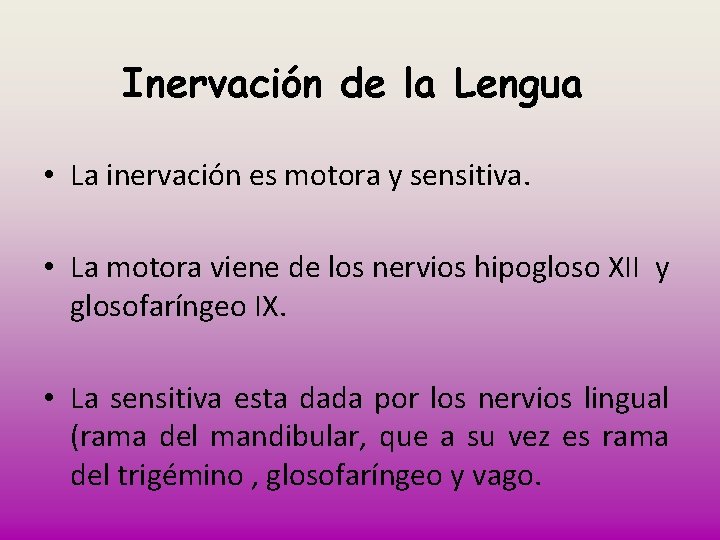 Inervación de la Lengua • La inervación es motora y sensitiva. • La motora