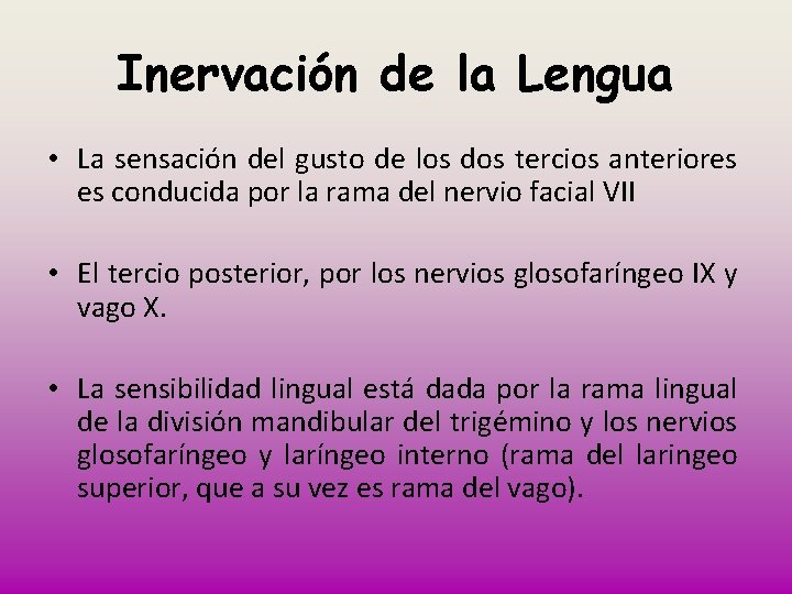 Inervación de la Lengua • La sensación del gusto de los dos tercios anteriores