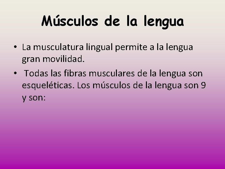 Músculos de la lengua • La musculatura lingual permite a la lengua gran movilidad.