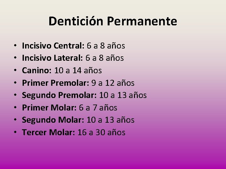 Dentición Permanente • • Incisivo Central: 6 a 8 años Incisivo Lateral: 6 a