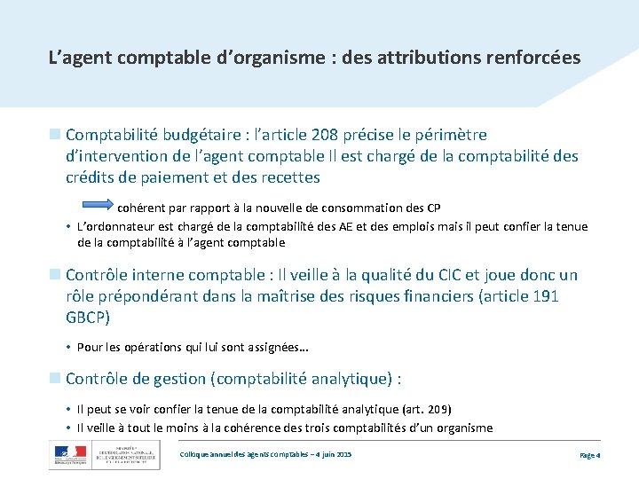 L’agent comptable d’organisme : des attributions renforcées n Comptabilité budgétaire : l’article 208 précise