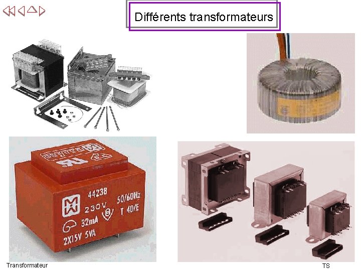 Différents transformateurs Transformateur TS 