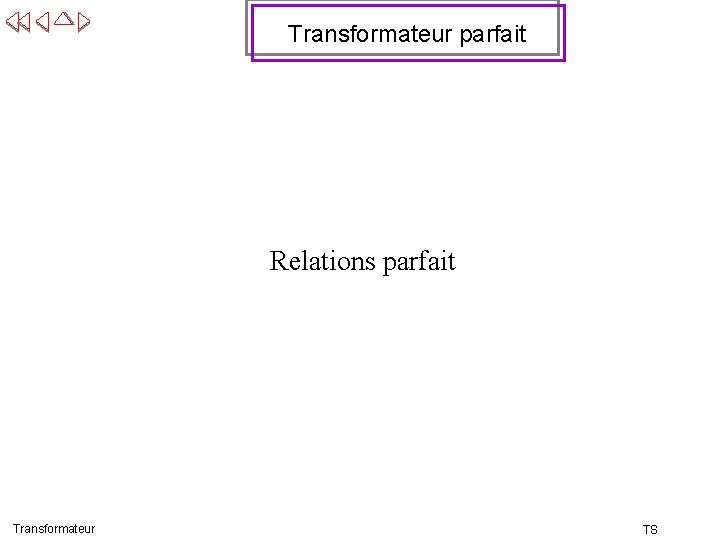 Transformateur parfait Relations parfait Transformateur TS 