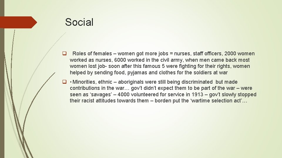 Social q Roles of females – women got more jobs = nurses, staff officers,