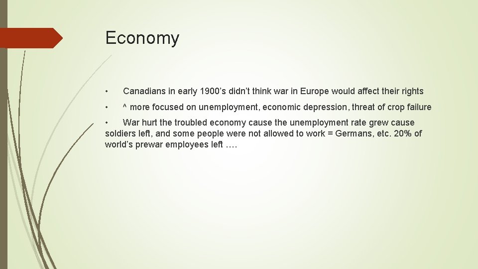 Economy • Canadians in early 1900’s didn’t think war in Europe would affect their