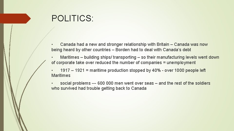 POLITICS: • Canada had a new and stronger relationship with Britain – Canada was