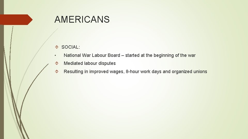 AMERICANS SOCIAL: • National War Labour Board – started at the beginning of the