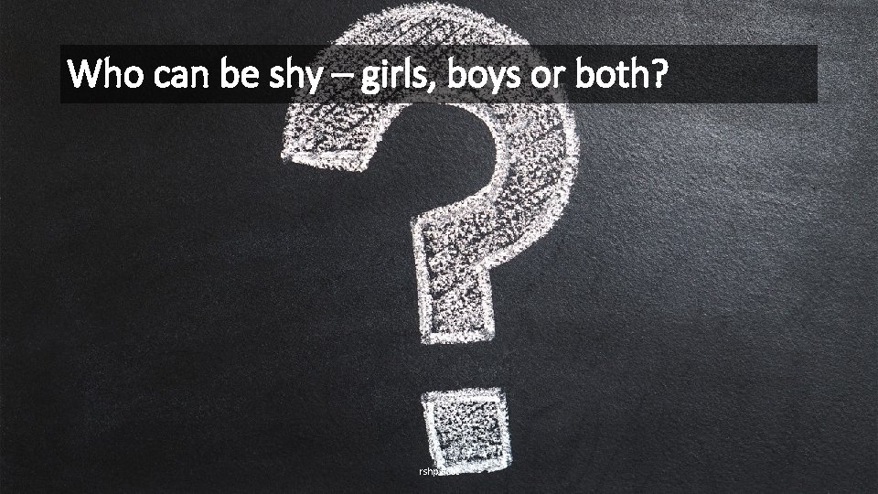 Who can be shy – girls, boys or both? rshp. scot 