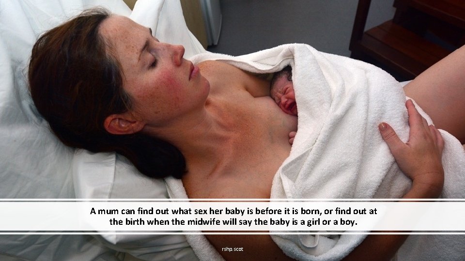 A mum can find out what sex her baby is before it is born,