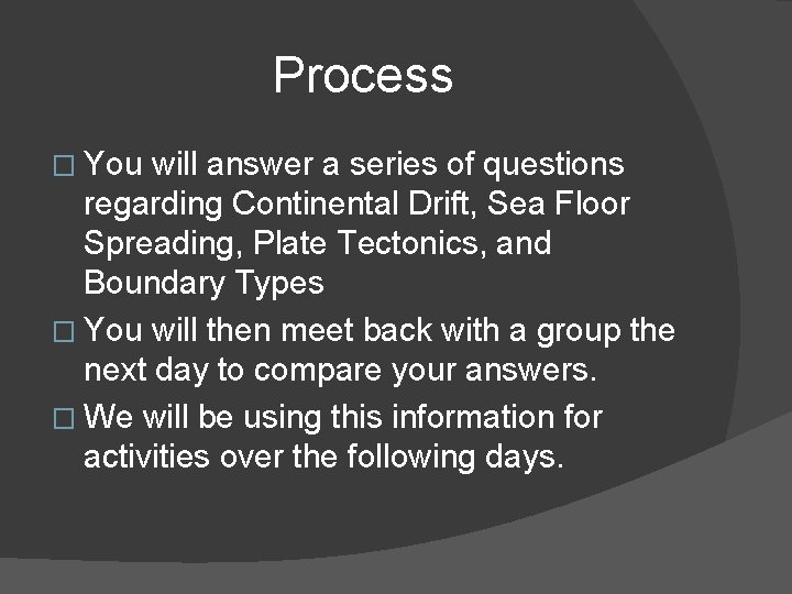 Process � You will answer a series of questions regarding Continental Drift, Sea Floor