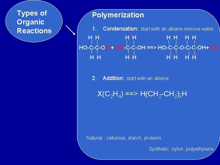 Types of Organic Reactions Polymerization 1. Condensation: start with an alkane remove water H