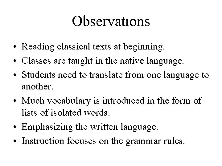 Observations • Reading classical texts at beginning. • Classes are taught in the native