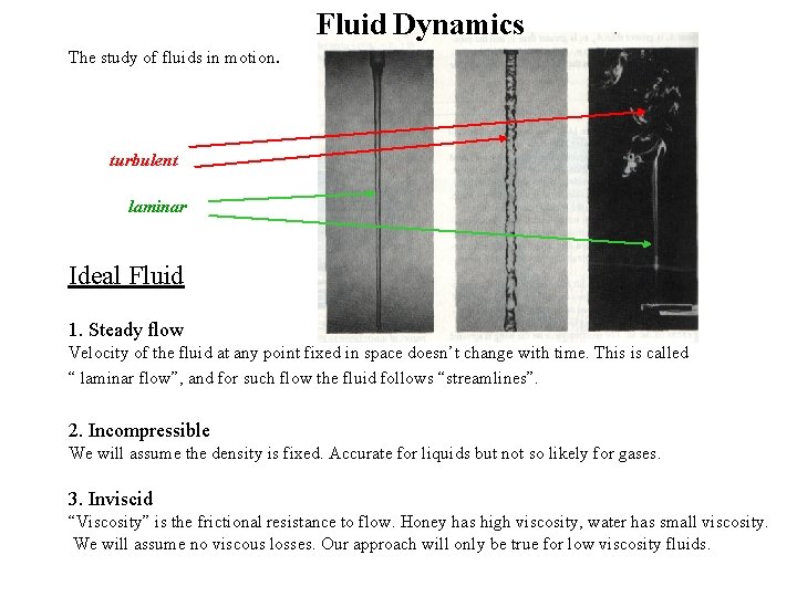 Fluid Dynamics The study of fluids in motion. turbulent laminar Ideal Fluid 1. Steady