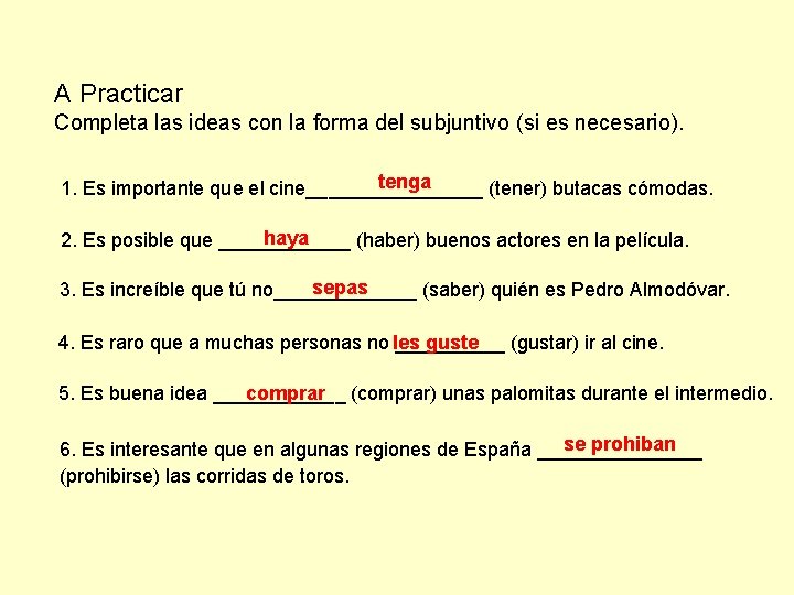 A Practicar Completa las ideas con la forma del subjuntivo (si es necesario). tenga
