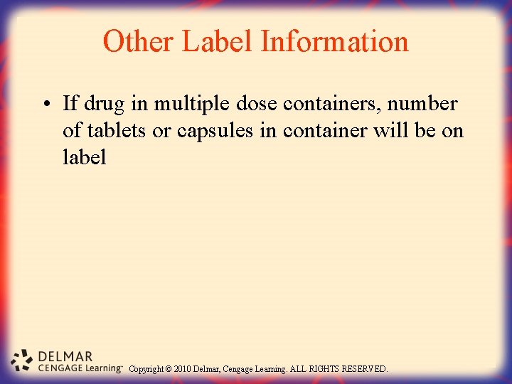 Other Label Information • If drug in multiple dose containers, number of tablets or